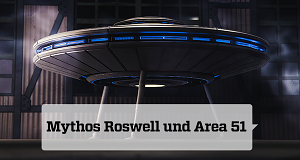 Mythos Roswell und Area 51