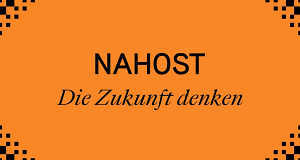 Nahost - Die Zukunft denken
