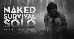 Naked Survival Solo - Allein in die Wildnis
