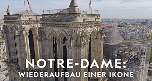 Notre-Dame: Wiederaufbau einer Ikone