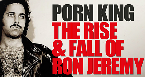 Porn King - Aufstieg und Fall des Ron Jeremy