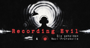 Recording Evil - Die geheimen Nazi-Protokolle