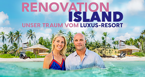 Renovation Island - Unser Traum vom Luxus-Resort
