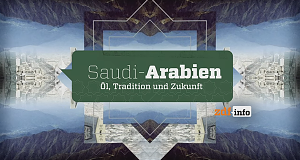 Saudi-Arabien - Öl, Tradition und Zukunft