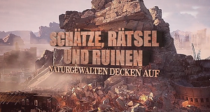 Schätze, Rätsel und Ruinen - Naturgewalten decken auf