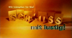 Schluss mit lustig - Wir kämpfen für Sie! (D, 2000 – )