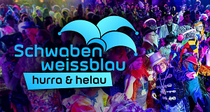 Schwaben weissblau, hurra und helau