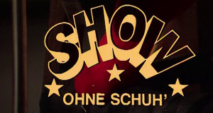 Show ohne Schuh'