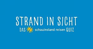 Strand in Sicht - das schauinsland reisen Quiz