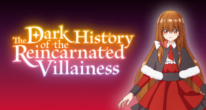 The Dark History of the Reincarnated Villainess