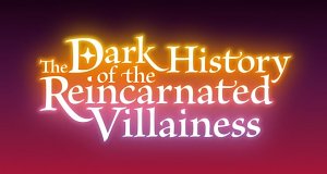 The Dark History of the Reincarnated Villainess