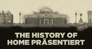 The History of Home präsentiert
