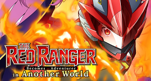The Red Ranger Becomes an Adventurer in Another World
