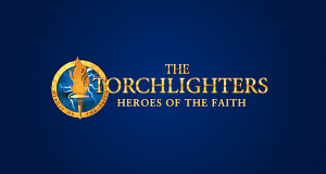 The Torchlighters - Heroes of the Faith