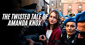 The Twisted Tale of Amanda Knox
