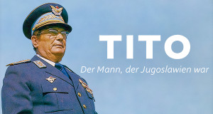 Tito - Der Mann, der Jugoslawien war