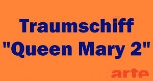 Traumschiff "Queen Mary 2"