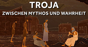 Troja - Zwischen Mythos und Wahrheit