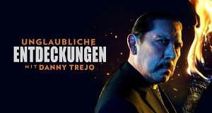Unglaubliche Entdeckungen mit Danny Trejo