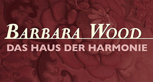 Barbara Wood: Das Haus der Harmonie
