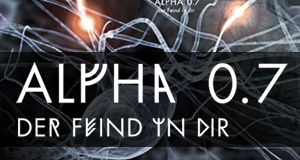 Alpha 0.7 - Der Feind in Dir