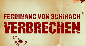 Verbrechen nach Ferdinand von Schirach