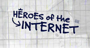 Heroes of the Internet