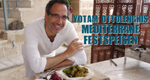 Yotam Ottolenghis mediterrane Festspeisen