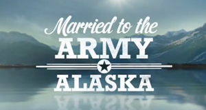 Married to the Army: Alaska