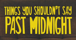 Things You Shouldn't Say Past Midnight