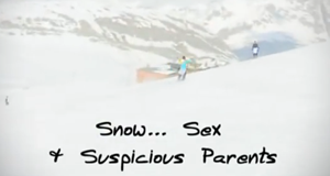 Snow... Sex & Suspicious Parents