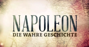 Napoleon - Die wahre Geschichte