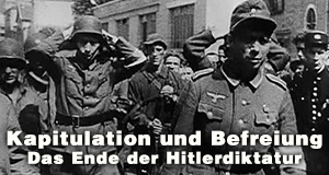Kapitulation und Befreiung - Das Ende der Hitlerdiktatur