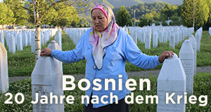 Bosnien - 20 Jahre nach dem Krieg