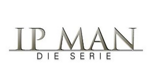 Ip Man - Die Serie