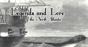 Legends and Lore of the North Atlantic