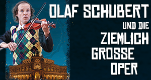 Olaf Schubert und die ziemlich große Oper