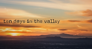 Ten Days in the Valley