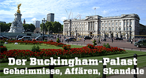 Der Buckingham-Palast - Geheimnisse, Affären, Skandale
