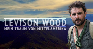 Levison Wood: Mein Traum von Mittelamerika