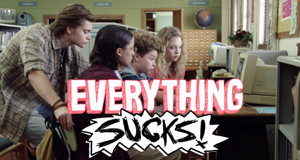 Everything Sucks!