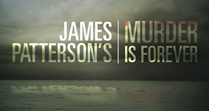 James Patterson's Murder Is Forever