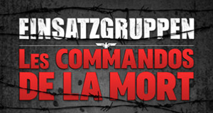Einsatzgruppen: les commandos de la mort