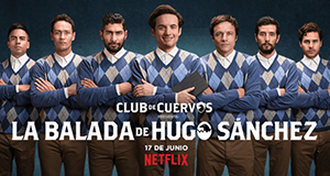 Club de Cuervos präsentiert: Die Ballade von Hugo Sánchez