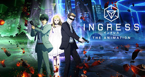 Ingress: The Animation