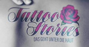 Tattoo Stories - Das geht unter die Haut
