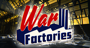 War Factories - Rüstung im Zweiten Weltkrieg