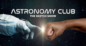Astronomy Club: Die Sketch-Show