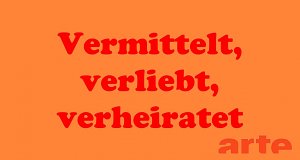 Vermittelt, verliebt, verheiratet
