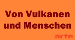 Von Vulkanen und Menschen